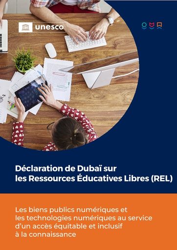 Déclaration de Dubaï sur les Ressources Éducatives Libres (REL) : les biens publics numériques et les technologies numériques au service d’un accès équitable et inclusif à la connaissance