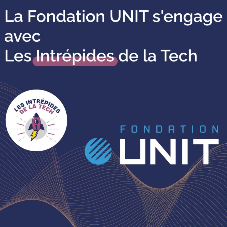 UNIT s'engage avec Les Intrépides de la Tech : une mobilisation en Nouvelle-Aquitaine La fondation unit s'engage avec les intrépides de la tech