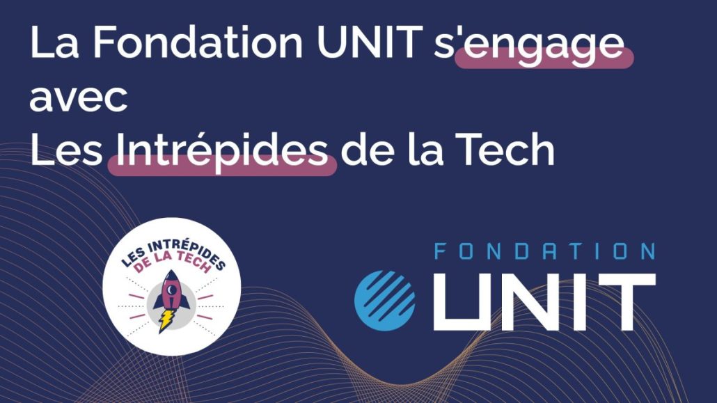 la fondation UNIT s'engage avec les intrépides de la TECH