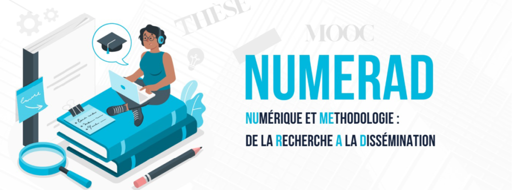 Numérique et méthodologiqe : de la recherche à la dissémination NUMERAD